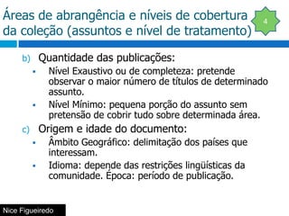 2º Básica ou de lastro: títulos básicos de determinados assuntos, obras tidas como fundamentais (contempla o assunto na íntegra).