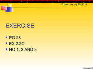 Friday, January 25, 2013




EXERCISE
   PG 28
   EX 2.2C
   NO 1, 2 AND 3



                                        AIRIL AHMAD
 