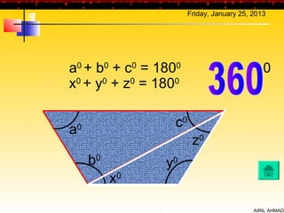 Friday, January 25, 2013




a0 + b0 + c0 = 1800                           0
x0 + y0 + z0 = 1800

                  c0
a0
                        z0
     b0         y0
          x0

                                           AIRIL AHMAD
 