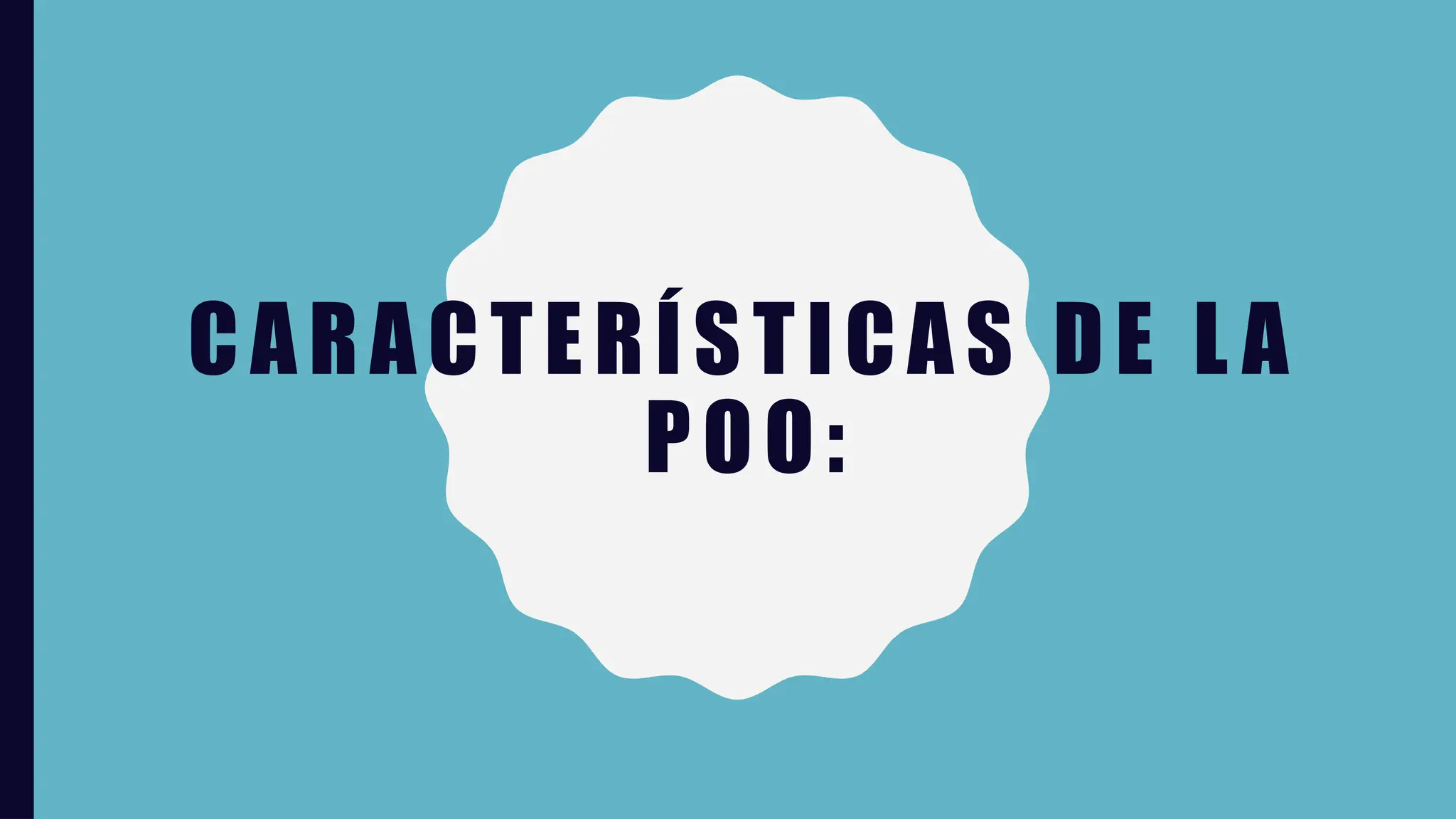 CARACTERÍSTICAS DE L A
POO:
 