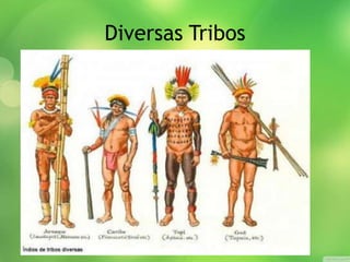 Diversas Tribos
 