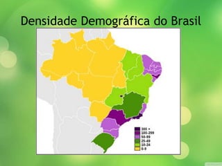 Densidade Demográfica do Brasil
 