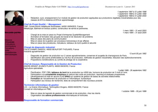 Portfolio de Philippe-Didier GAUTHIER : http://www.phd-gauthier.net                   Document mis à jour le : 1 janvier 2011

                                                                                                                              1 septembre 1997 à 31 juillet 1998
                                                                                                                              1 septembre 1998 à 31 juillet 1999
                                                                                                                              1 septembre 1999 à 31 juillet 2000
                      -   Rédaction, suivi, enseignement d’un module de gestion de production appliquées aux productions végétales industrialisées pour des
                          classes de BTS à distance et BTA en apprentissage.

Seconde partie:   Chef de Projet Qualité / Management
                  CMF, Constructions métalliques florentaises, 44000 VARADES, France
                  Métallurgie, Batiment et travaux publics, constructeur de serres et jardineries.
                                                                                                                                            1 mars 1993 – 31 août 2003
Seconde partie:                                                                                                                             1 mars 1994 – 31 août 2004
                      -   Chargé de la mise en place du Projet d’entreprise Qualité/Management
                      -   Animation et formation des groupes de travail et de résolution de problème
                      -   Mise en place des plans de communication
Missions              -   Mise en place de la gestion par processus transversaux et par affaires
  Contrats            -   Mise en place des procédures, indicateurs, tableaux de bord qualité et sécurité
Publications
Contributions
Formations        Chargé de diagnostic industriel
                  CACS-CHAMPI-JANDOU, 49000 BEAUFORT-THOUARS, France
Veille
                  Industrie agroalimentaire
Compétences
                                                                                                                                                   13 avril-30 juin 1992
Méthodologies
                      -   Diagnostic de gestion de production sur 2 usines agroalimentaires, conserves et surgelés de champignons de Paris.
                      -   Identification des points améliorables sur les flux de production, méthodes de gestion industrielles, réduction des dysfonctionnements
                      -   Propositions d’améliorations au comité de pilotage de la coopérative.
                      -
                  Chef de travaux, Responsable de la Gestion de Production
                  ANDRE-BRIANT JEUNES PLANTS, 49000 ANGERS, France
                  Agriculture spécialisée.
                                                                                                                                  1 juillet 1989 - 26 septembre 1992
                      -   Planification, PDP, CBN, tableaux de bord de la production sur 4500 lots, horizons de production de 3 mois à 5 ans.
                      -   Participation à la comptabilité analytique et mesure des coûts de production, reporting et analyses prospectives.
                      -   Développement et mise en œuvre d’une GPAO sur système de gestion de bases de données relationnelles.
                      -   Formation de l’encadrement de production à l’informatique, bureautique.
                      -   Participation aux travaux de recherche, tests de comportement des nouveaux produits

                  Technicien informatique de gestion
                  LGI – La Graine Informatique, Technopôle d’Angers, 49000 ANGERS, France
                  Conseil en informatique en PME.
                                                                                                                                          1 octobre 1988 – 30 juin 1989
                      -   Mise en place de logiciels de gestion commerciale et de production, chez les clients
                      -   Organisation des salons professionnels informatiques et horticoles.

                  Responsable de formation commerciale

                                                                                                                                                                     30
 