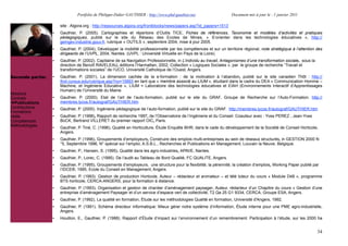 Portfolio de Philippe-Didier GAUTHIER : http://www.phd-gauthier.net                  Document mis à jour le : 1 janvier 2011

                      site : Algora.org : http://ressources.algora.org/frontblocks/news/papers.asp?id_papers=1513
                  •   Gauthier, P. (2005). Cartographies et répertoire d’Outils TICE, Fiches de références, Taxonomie et modèles d’activités et pratiques
                      pédagogiques, publié sur le site du Réseau des Ecoles de Mines, « S’orienter dans les technologies éducatives », http://
                      gemgev.industrie.gouv.fr, rubrique « OUTILS », septembre 2004, mise à jour 2005.
                  •   Gauthier, P. (2004), Développer la mobilité professionnelle par les compétences et sur un territoire régional, note stratégique à l’attention des
Seconde partie:       dirigeants de l’UVPL, 2004, Nantes. (UVPL : Université Virtuelle en Pays de la Loire).
                  •   Gauthier, P. (2002). Capitaine de sa Navigation Professionnelle, in L’individu au travail, Antagonismes d’une transformation sociale, sous la
                      direction de Benoît RAVELEAU, éditions l’Harmattan, 2002, Collection « Logiques Sociales », par le groupe de recherche “Travail et
                      transformations sociales” de l’UCO, Université Catholique de l’Ouest, Angers.
Seconde partie:   •   Gauthier, P. (2001). La dimension cachée de la e-formation : de la motivation à l’abandon, publié sur le site canadien Thôt : http://
                      thot.cursus.edu/rubrique.asp?no=15893 en tant que « membre associé au LIUM », étudiant dans le cadre du DEA « Communication Homme –
                      Machine, et Ingénierie Educative », LIUM = Laboratoire des technologies éducatives et EIAH (Environnements Interactif d’Apprentissages
                      Humain) de l’Université du Maine.
Missions
Contrats          •   Gauthier, P. (2000). Etat de l’art de l’auto-formation, publié sur le site du GRAF, Groupe de Recherche sur l’Auto-Formation. http://
  Publications        membres.lycos.fr/autograf/GAUTHIER.htm
Contributions     •   Gauthier, P. (2000). Ingénierie pédagogique de l’auto-formation, publié sur le site du GRAF. http://membres.lycos.fr/autograf/GAUTHIER.htm
Formations
Veille            •   Gauthier, P. (1998), Rapport de recherche 1997, de l’Observatoire de l’Ingénierie et du Conseil. Coauteur avec : Yves PEREZ , Jean-Yves
Compétences           BüCK, Bertrand VILLERET du premier rapport OIC, Paris.
Méthodologies     •   Gauthier, P. Tiné, C. (1996). Qualité en Horticulture. Étude Enquête BHR, dans le cade du développement de la Société de Conseil Horticole,
                      Angers.
                  •   Gauthier, P. (1996). Groupements d’employeurs, Construire des emplois multi-entreprises au sein de réseaux structurés, in GESTION 2000 N
                      °5, Septembre 1996, N° spécial sur l’emploi, A.S.B.L., Recherches et Publications en Management, Louvain la Neuve, Belgique.
                  •   Gauthier, P., Hansen, S. (1995). Qualité dans les agro-industries, APAVE, Nantes.
                  •   Gauthier, P., Lorec, C. (1995). De l’audit au Tableau de Bord Qualité, FC QUALITE, Angers.
                  •   Gauthier, P. (1995). Groupements d’employeurs, une structure pour la flexibilité, la pérennité, la création d’emplois, Working Paper publié par
                      l’IDCE®, 1995, Ecole du Conseil en Management, Angers.
                  •   Gauthier, P. (1993). Gestion de production Horticole, Auteur – rédacteur et animateur – et télé tuteur du cours « Module D48 », programme
                      BTS horticole, CERCA-ANGERS, pour la formation à distance.
                  •   Gauthier, P. (1993). Organisation et gestion de chantier d’aménagement paysager. Auteur, rédacteur d’un Chapitre du cours « Gestion d’une
                      entreprise d’aménagement Paysager et d’un service d’espace vert de collectivité, T2 Qa 25 G1 9334, CERCA, Groupe ESA, Angers.
                  •   Gauthier, P. (1992), La qualité en formation, Étude sur les méthodologies Qualité en formation, Université d'Angers, 1992.
                  •   Gauthier, P. (1991). Schéma directeur informatique: Mieux gérer notre système d’information, Étude interne pour une PME agro-industrielle,
                      Angers.
                  •   Houillon, E., Gauthier, P. (1988). Rapport d’Étude d’impact sur l’environnement d’un remembrement. Participation à l’étude, sur les 2000 ha


                                                                                                                                                                      34
 
