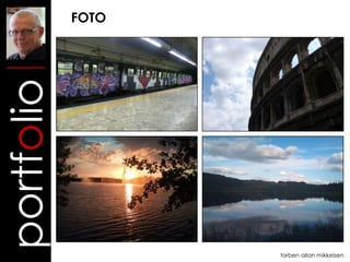 FOTO
portfolio




                   torben allan mikkelsen
 