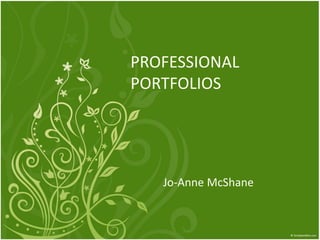 PROFESSIONAL
PORTFOLIOS
Jo-Anne McShane
 
