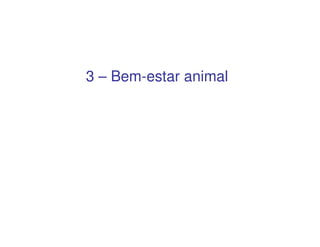 3 – Bem-estar animal
 