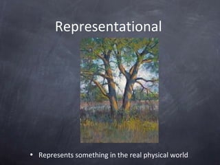 Representational
• Represents something in the real physical world
 