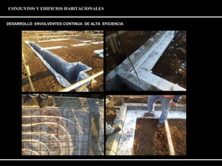 CONJUNTOS Y EDIFICIOS HABITACIONALES 
DESARROLLO ENVOLVENTES CONTINUA DE ALTA EFICIENCIA 
 