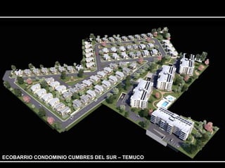 ECOBARRIO CONDOMINIO CUMBRES DEL SUR – TEMUCO 
 