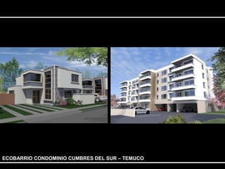 ECOBARRIO CONDOMINIO CUMBRES DEL SUR – TEMUCO 
 