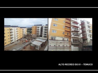 ALTO RECREO DS 01 – TEMUCO 
 