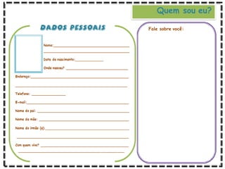 Quem sou eu?
Fale sobre você:
 