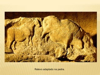 Relevo adaptado na pedra.
 