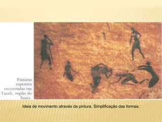 Ideia de movimento através da pintura. Simplificação das formas.
 