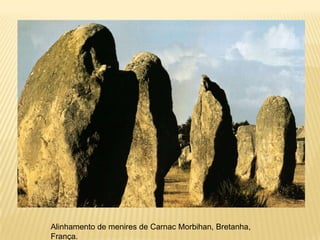 Alinhamento de menires de Carnac Morbihan, Bretanha,
França.
 