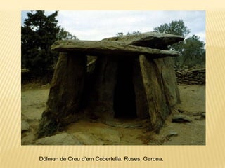 Dólmen de Creu d’em Cobertella. Roses, Gerona.
 