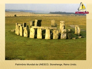 Patrimônio Mundial da UNESCO, Stonehenge, Reino Unido.
 