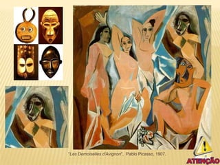 "Les Demoiselles d’Avignon", Pablo Picasso, 1907.
 