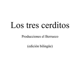 Los tres cerditos Producciones el Berrueco (edición bilingüe) 