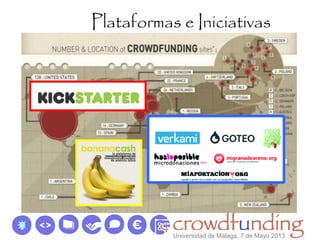 Plataformas e Iniciativas
Universidad de Málaga, 7 de Mayo 2013
 