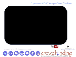 Explicación del ProComún por Oliver Schulbaum
Universidad de Málaga, 7 de Mayo 2013
 