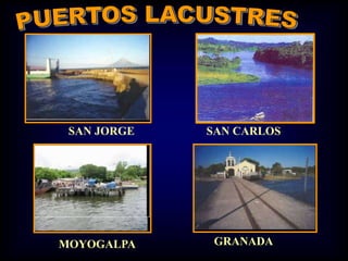 GRANADA
SAN CARLOS
MOYOGALPA
SAN JORGE
 