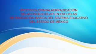 Protocolo para la Erradicación del Acoso Escolar en Escuelas del Estado ...