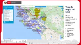 30
Visor de
mapas del
SIAR
Muestra
información
Georeferenciada de
diversos
proveedores de
datos a nivel
nacional:
• Geoservidor
• Geocatmin
• IGP
• SENAMHI
• INGEMMET
• NASA
 