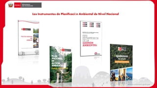 Los Instrumentos de Planificación Ambiental de Nivel Nacional
 