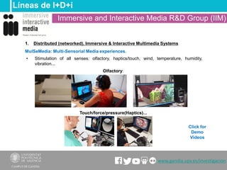 1. Distributed (networked), Immersive & Interactive Multimedia Systems
MulSeMedia: Multi-Sensorial Media experiences.
• St...