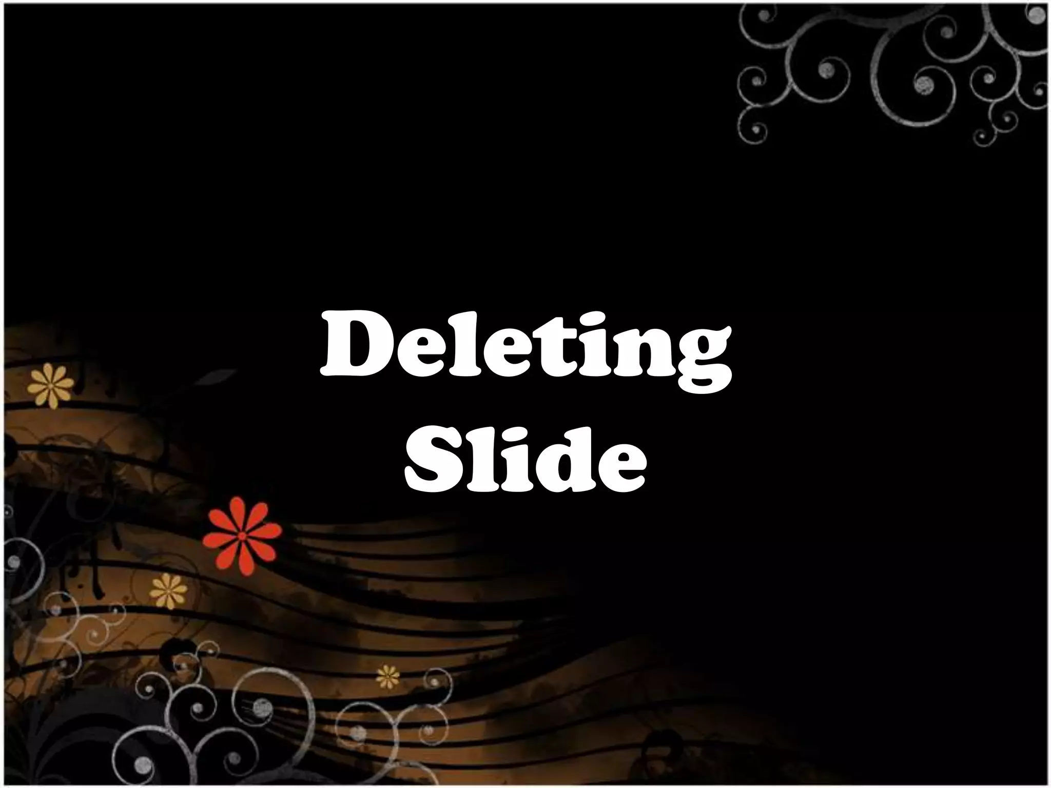 Deleting
Slide

 