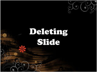 Deleting
Slide

 