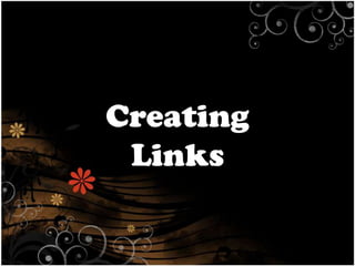 Creating
Links

 