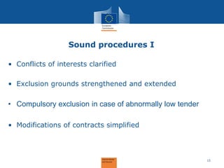 Sound procedures I
• Conflicts of interests clarified
• Exclusion grounds strengthened and extended
• Compulsory exclusion...