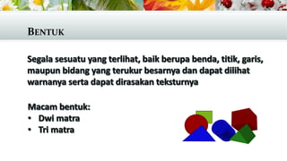 BENTUK
 