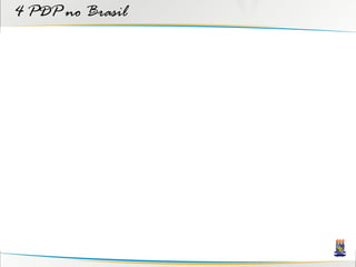 4 PDP no Brasil
 