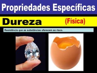 Resistência que as substâncias oferecem ao risco.
 