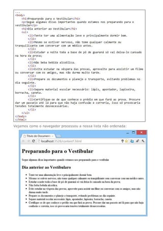Vejamos como o navegador processou a nossa lista não ordenada:
 