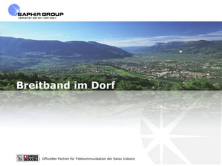 Breitband im Dorf Offizieller Partner für Telekommunikation der Swiss Indoors  