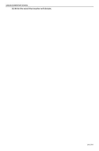 LABUIN ELEMENTARY SCHOOL
jpvb_2014
30.Write the word that teacher will dictate.
 