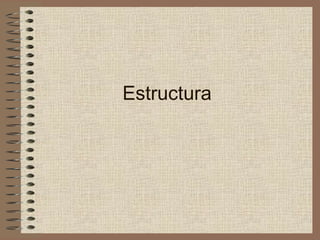 Estructura
 