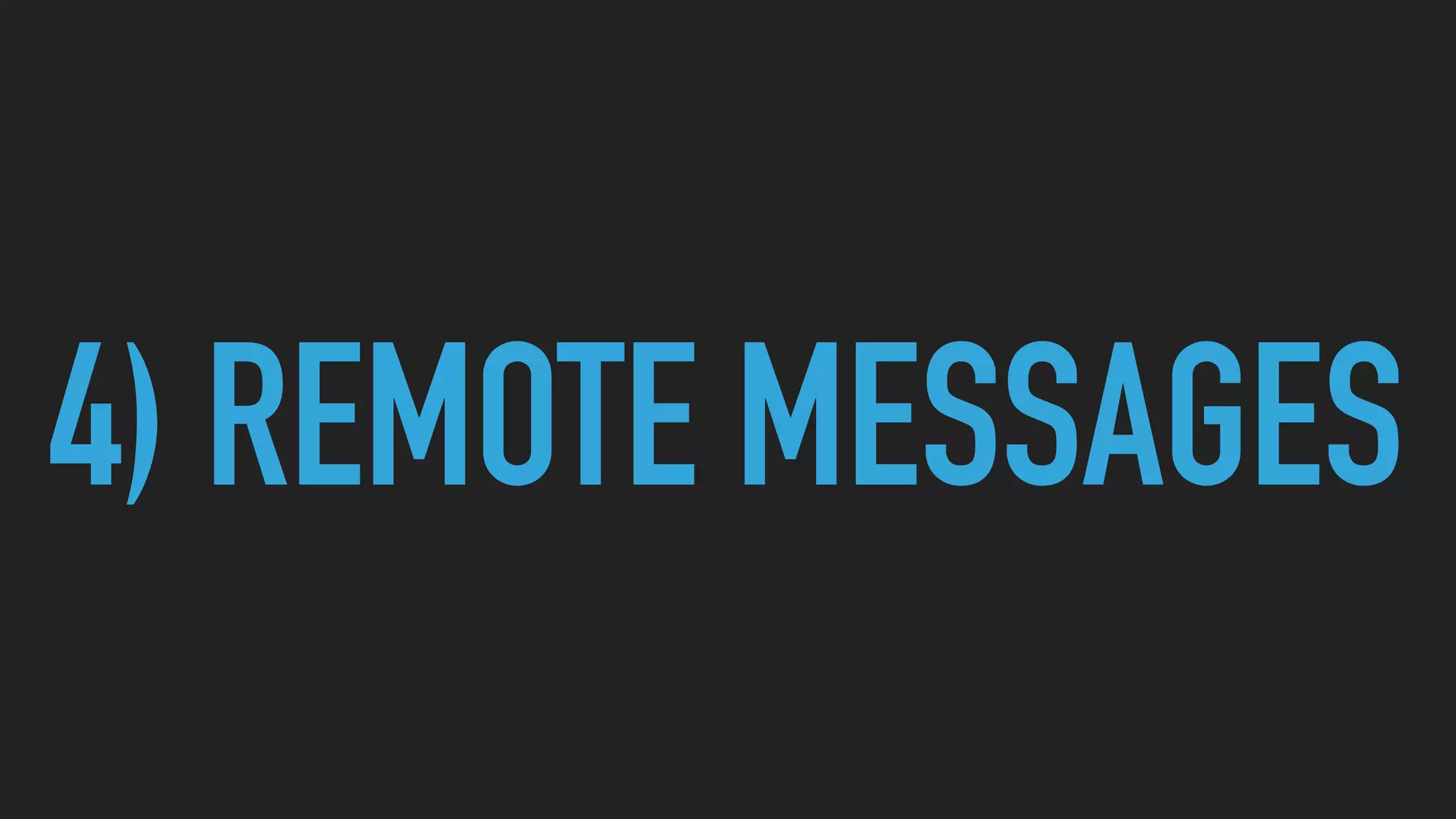 4) REMOTE MESSAGES
 