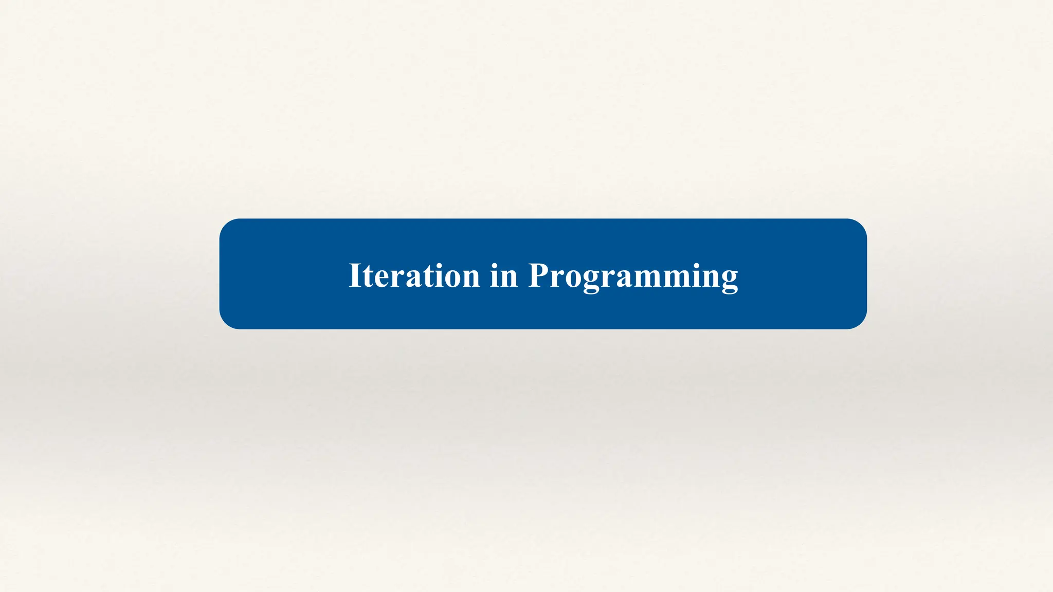 Iteration in Programming
 