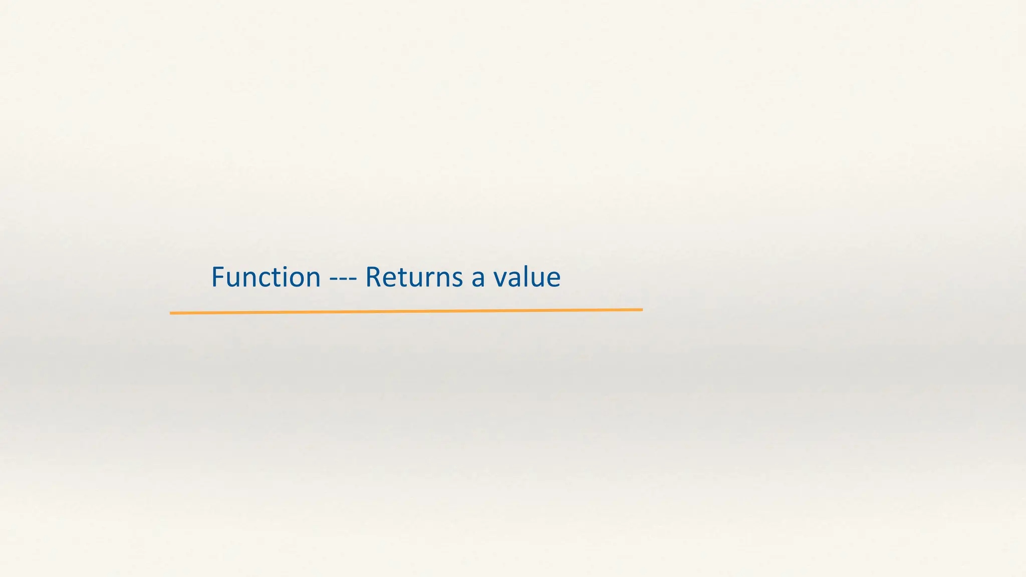 Function --- Returns a value
 
