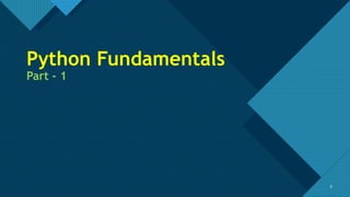 Click to edit Master title style
3 3
Python Fundamentals
Part - 1
 