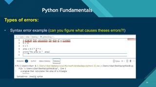 Click to edit Master title style
34
Python Fundamentals
34
Types of errors:
• Syntax error example (can you figure what causes theses errors?!)
 