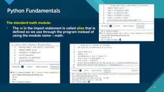 Click to edit Master title style
53
Python Fundamentals
53
The standard math module:
• The m in the import statement is called alias that is
defined so we use through the program instead of
using the module name – math.
 