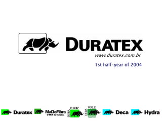 www.duratex.com.br
1st half-year of 2004
 