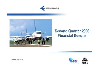 Second Quarter 2006
                   Financial Results




August 14, 2006
 